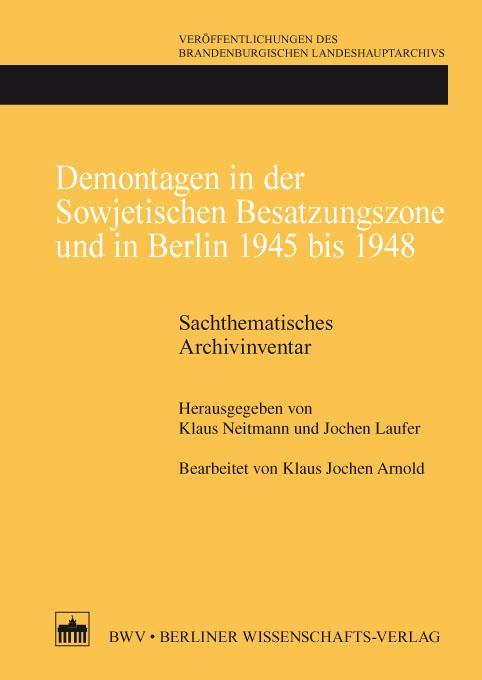 Demontagen in der Sowjetischen Besatzungszone und in Berlin 1945 bis 1948 Sachthematisches Archivinventar