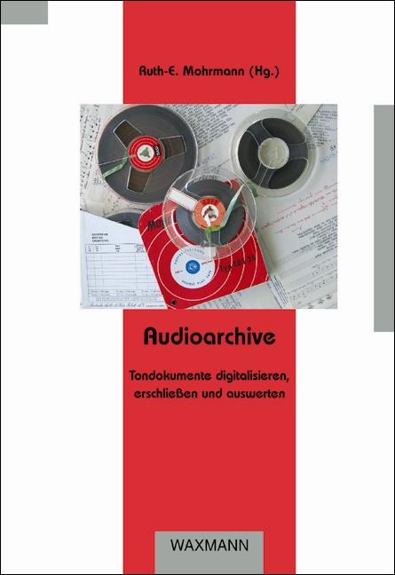 Audioarchive Tondokumente digitalisieren, erschliessen und auswerten