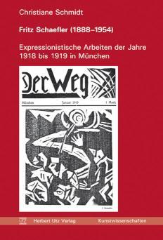 Fritz Schaefler (1888-1954) Expressionistische Arbeiten der Jahre 1918 bis 1919 in München