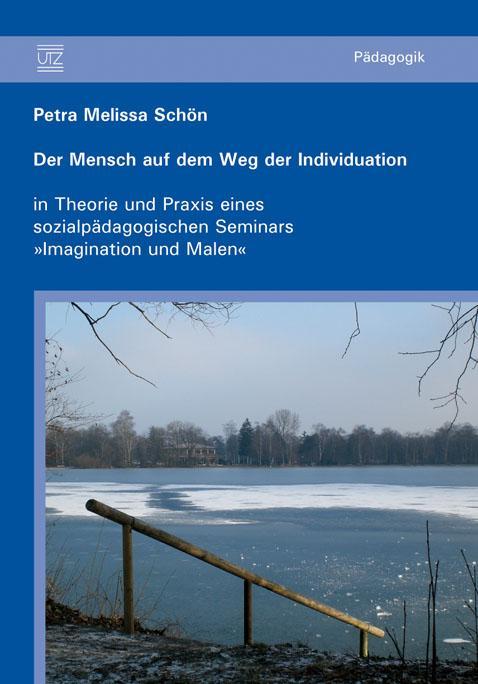 Der Mensch auf dem Weg der Individuation in Theorie und Praxis eines sozialpädagogischen Seminars „Imagination und Malen“