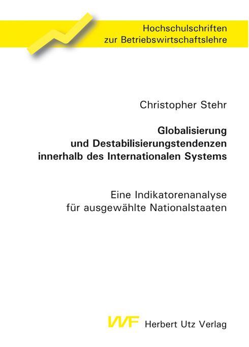 Globalisierung und Destabilisierungstendenzen innerhalb des Internationalen Systems Eine Indikatorenanalyse für ausgewählte Nationalstaaten