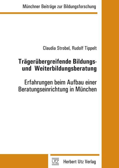 Trägerübergreifende Bildungs- und  Weiterbildungsberatung Erfahrungen beim Aufbau einer Beratungseinrichtung in München