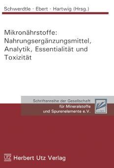 Mikronährstoffe: Nahrungsergänzungsmittel, Analytik, Essentialität und Toxizität 