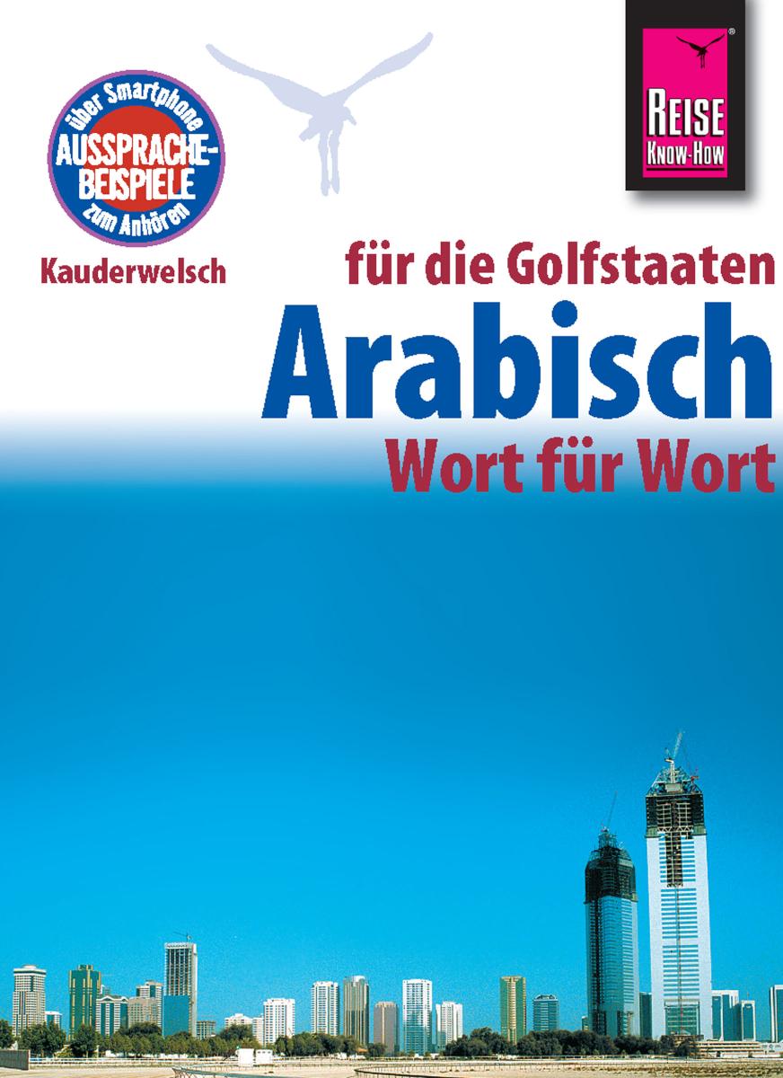 Reise Know-How Kauderwelsch Arabisch für die Golfstaaten - Wort für Wort: Kauderwelsch-Sprachführer Band 133 