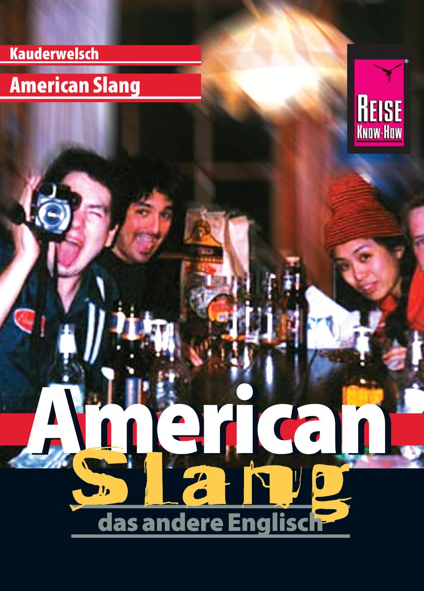 Reise Know-How Sprachführer American Slang - das andere Englisch: Kauderwelsch-Band 29 
