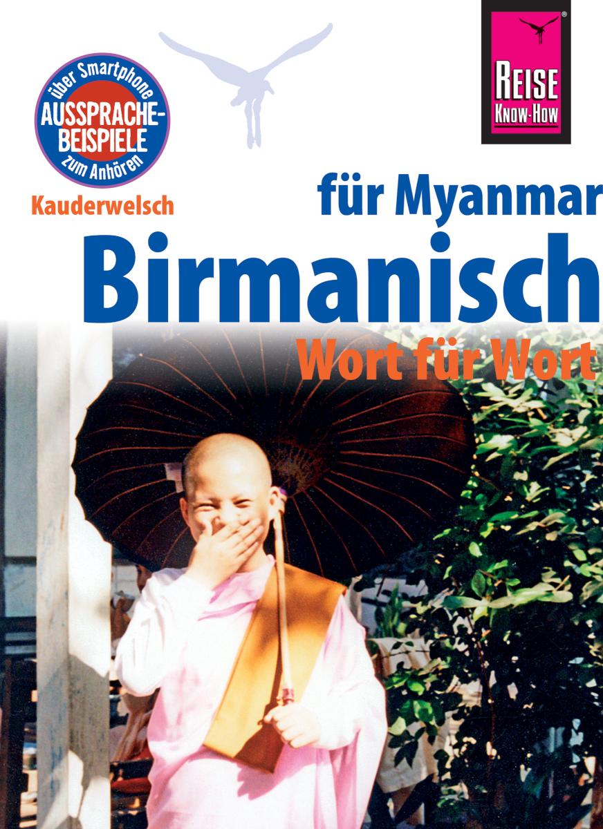 Reise Know-How Sprachführer Birmanisch für Myanmar - Wort für Wort (Burmesisch): Kauderwelsch-Band 63 