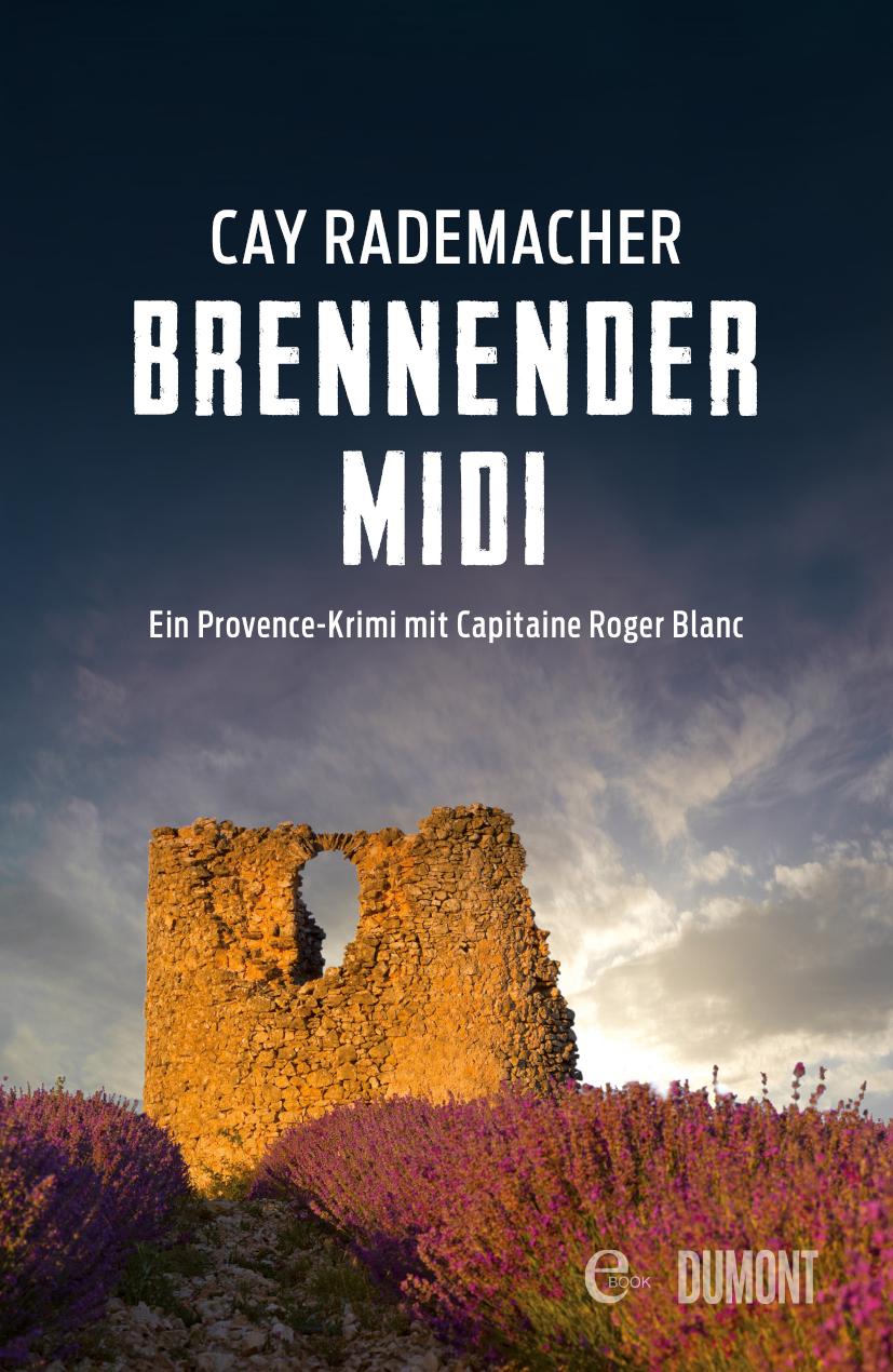 Brennender Midi Ein Provence-Krimi mit Capitaine Roger Blanc