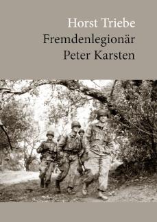 Fremdenlegionär Peter Karsten Erlebnisse eines Fallschirmjägers
