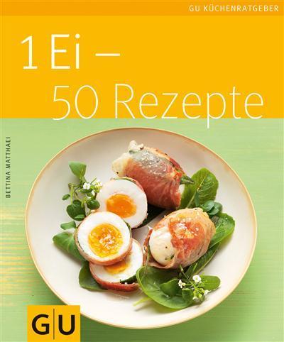 1 Ei - 50 Rezepte 