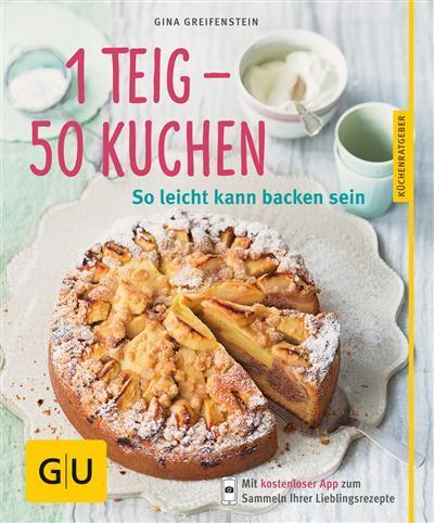 1 Teig - 50 Kuchen So leicht kann backen sein