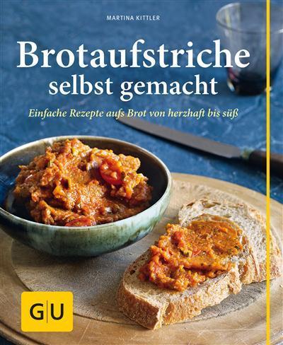 Brotaufstriche selbst gemacht Einfache Rezepte aufs Brot von herzhaft bis süß