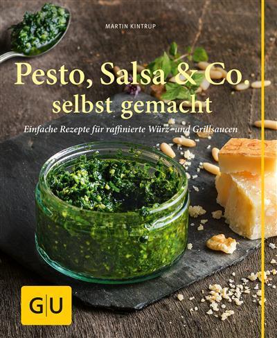 Pesto, Salsa& Co. selbst gemacht Einfache Rezepte für Würz- und Grillsaucen