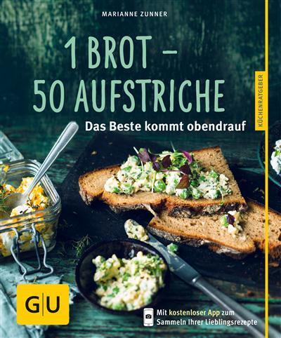 1 Brot - 50 Aufstriche Das Beste kommt obendrauf