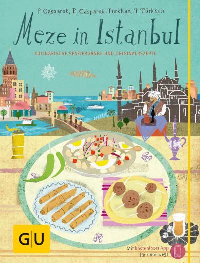 Meze in Istanbul Kulinarische Spaziergänge und Originalrezepte