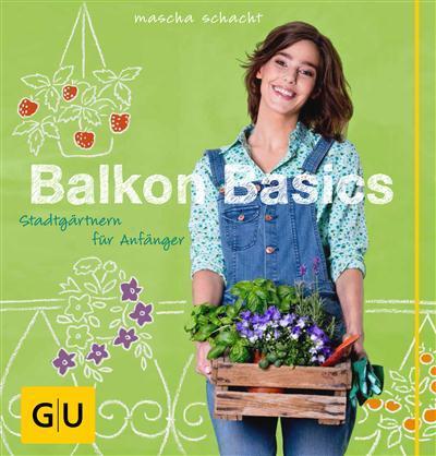 Balkon Basics Stadtgärtnern für Anfänger
