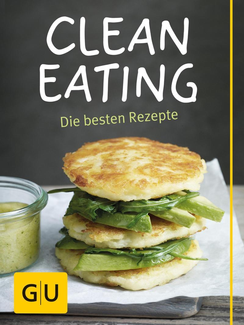 Clean Eating 20 Rezepte für eine gesunde, bewusste Ernährung