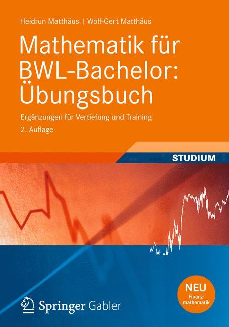 Mathematik für BWL-Bachelor: Übungsbuch Ergänzungen für Vertiefung und Training