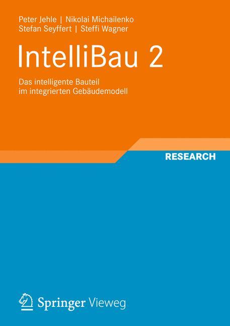 IntelliBau 2 Das intelligente Bauteil im integrierten Gebäudemodell