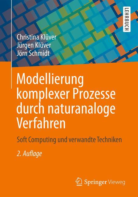 Modellierung komplexer Prozesse durch naturanaloge Verfahren Soft Computing und verwandte Techniken