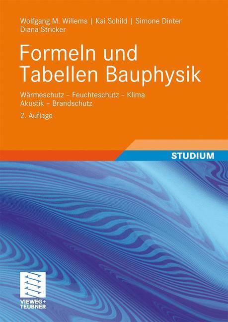 Formeln und Tabellen Bauphysik Wärmeschutz - Feuchteschutz - Klima  - Akustik - Brandschutz