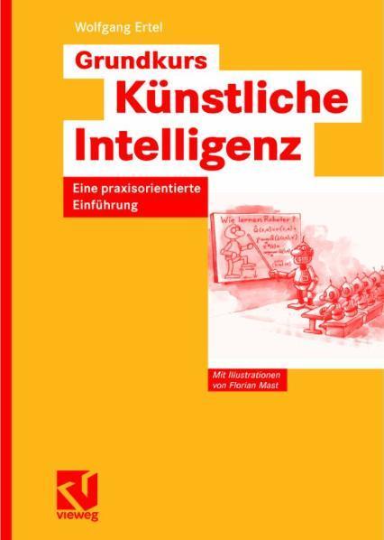 Grundkurs Künstliche Intelligenz Eine praxisorientierte Einführung