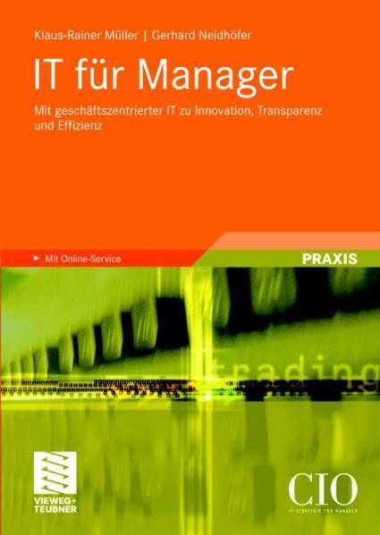 IT für Manager Mit geschäftszentrierter IT zu Innovation, Transparenz und Effizienz