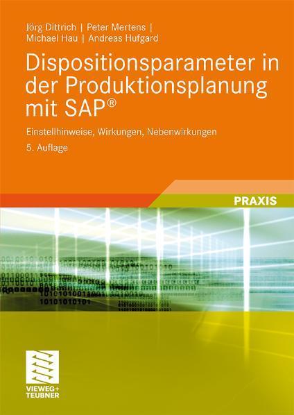 Dispositionsparameter in der Produktionsplanung mit SAP® Einstellhinweise, Wirkungen, Nebenwirkungen