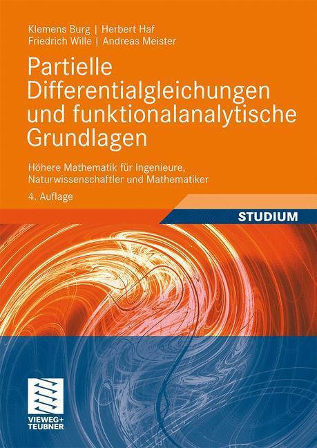 Partielle Differentialgleichungen und funktionalanalytische Grundlagen Höhere Mathematik für Ingenieure, Naturwissenschaftler und Mathematiker
