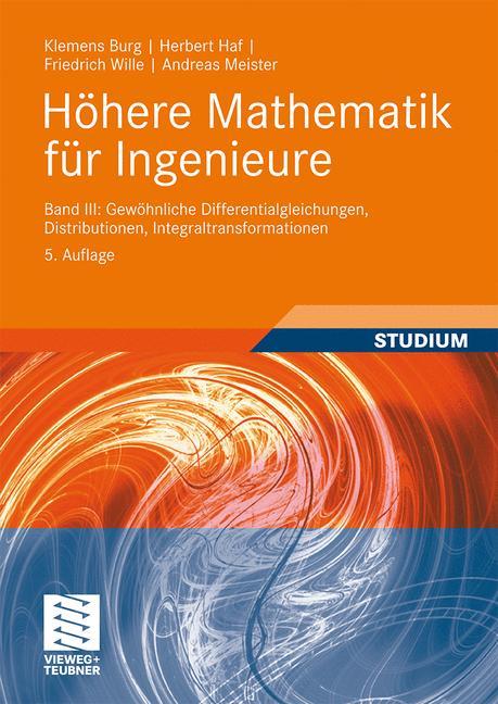 Höhere Mathematik für Ingenieure Band III Gewöhnliche Differentialgleichungen, Distributionen, Integraltransformationen