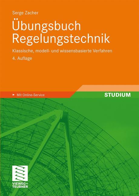 Übungsbuch Regelungstechnik Klassische, modell- und wissensbasierte Verfahren