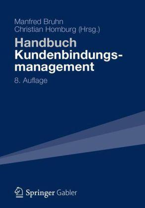 Handbuch Kundenbindungsmanagement Strategien und Instrumente für ein erfolgreiches CRM