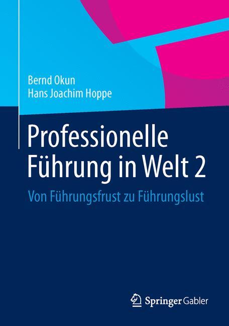 Professionelle Führung in Welt 2 Von Führungsfrust zu Führungslust