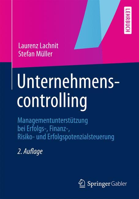 Unternehmenscontrolling Managementunterstützung bei Erfolgs-, Finanz-, Risiko- und Erfolgspotenzialsteuerung