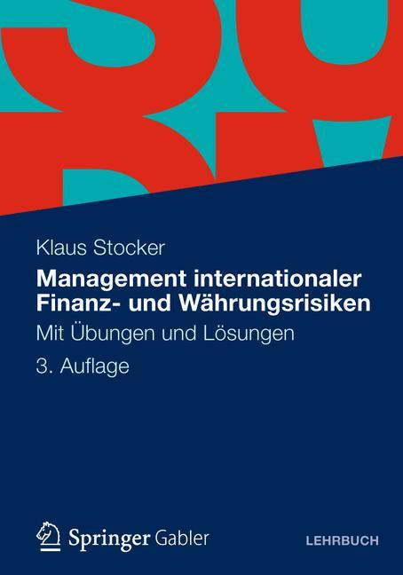 Management internationaler Finanz- und Währungsrisiken Mit Übungen und Lösungen