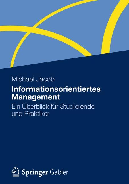 Informationsorientiertes Management Ein Überblick für Studierende und Praktiker