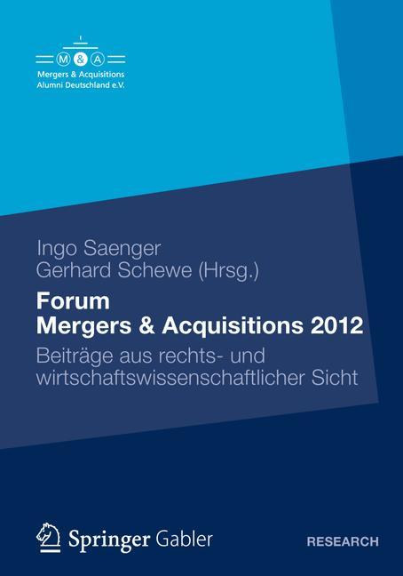 Forum Mergers& Acquisitions 2012 Beiträge aus rechts- und wirtschaftswissenschaftlicher Sicht