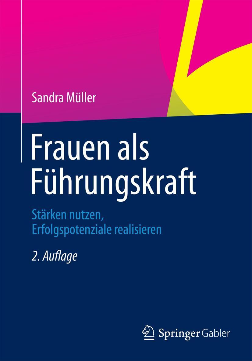 Frauen als Führungskraft Stärken nutzen, Erfolgspotenziale realisieren