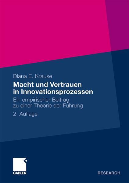 Macht und Vertrauen in Innovationsprozessen Ein empirischer Beitrag zu einer Theorie der Führung