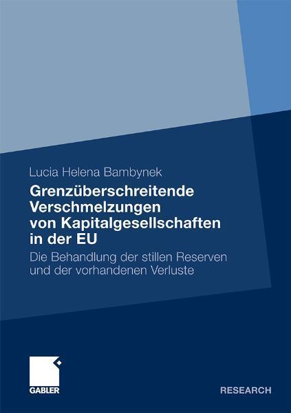Grenzüberschreitende Verschmelzungen von Kapitalgesellschaften in der EU Die Behandlung der stillen Reserven und der vorhandenen Verluste