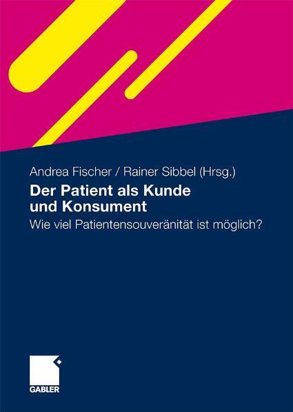 Der Patient als Kunde und Konsument Wie viel Patientensouveränität ist möglich?