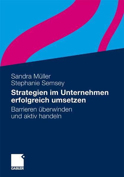 Strategien im Unternehmen erfolgreich umsetzen Barrieren überwinden und aktiv handeln