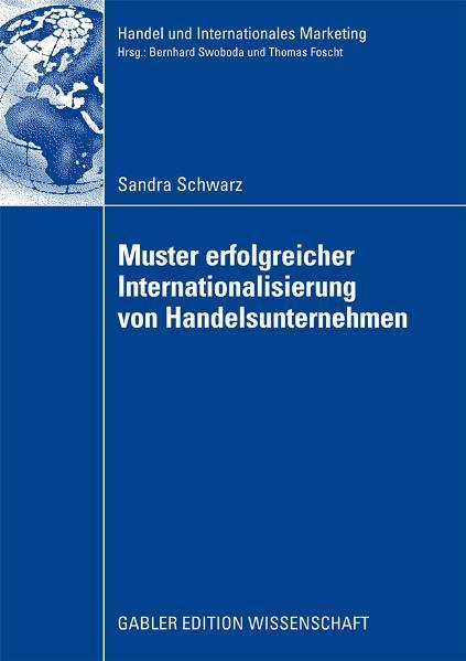 Muster erfolgreicher Internationalisierung von Handelsunternehmen Eine empirische Analyse auf Basis des Konfigurationsansatzes und des Integration-Responsiveness-Frameworks