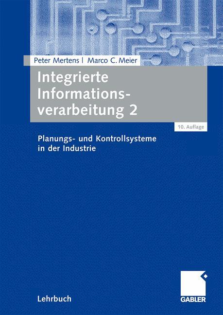 Integrierte Informationsverarbeitung 2 Planungs- und Kontrollsysteme in der Industrie