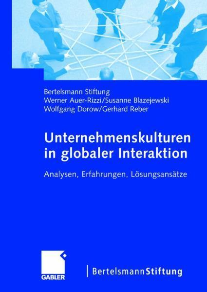 Unternehmenskulturen in globaler Interaktion Analysen, Erfahrungen, Lösungsansätze