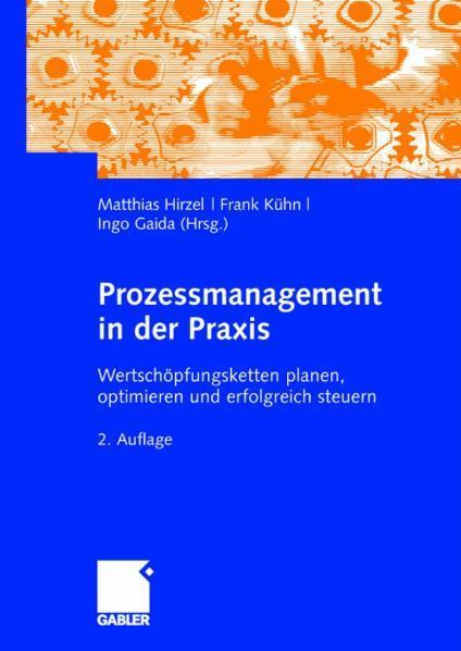 Prozessmanagement in der Praxis Wertschöpfungsketten planen, optimieren und erfolgreich steuern