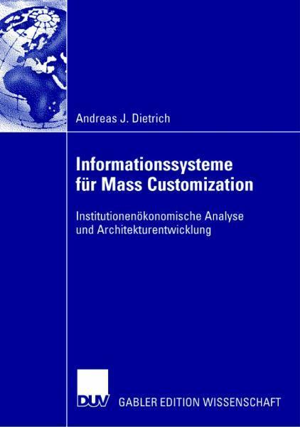 Informationssysteme für Mass Customization Institutionenökonomische Analyse und Architekturentwicklung