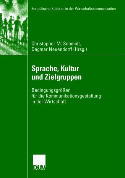 Sprache, Kultur und Zielgruppen Bedingungsgrößen für die Kommunikationsgestaltung in der Wirtschaft