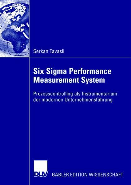 Six Sigma Performance Measurement System Prozesscontrolling als Instrumentarium der modernen Unternehmensführung