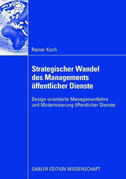 Strategischer Wandel des Managements öffentlicher Dienste Design-orientierte Managementlehre und Modernisierung öffentlicher Dienste