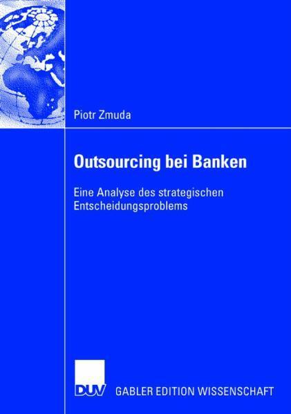 Outsourcing bei Banken Eine Analyse des strategischen Entscheidungsproblems